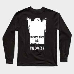 Every Day is Halloween Long Sleeve T-Shirt